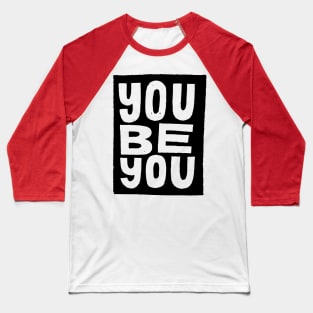 you be you Baseball T-Shirt